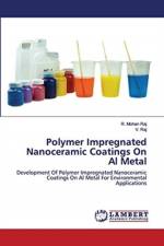 Polymer Impregnated Nanoceramic Coatings On Al Metal af V Raj
