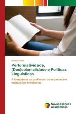 Performatividade, (Des)colonialidade e Politicas Linguisticas af Naiara Vieira