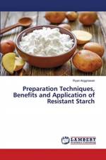 Preparation Techniques, Benefits and Application of Resistant Starch af Riyan Anggriawan