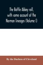 Battle Abbey roll, with some account of the Norman lineages (Volume I) af Duchess Of Cleveland