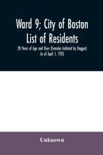 Ward 9; City of Boston; List of residents; 20 Years of Age and Over (Females Indicted by Dagger) As of April 1, 1925 af UNKNOWN