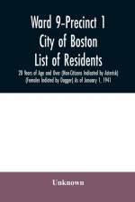 Ward 9-Precinct 1; City of Boston; List of residents; 20 Years of Age and Over (Non-Citizens Indicated by Asterisk) (Females Indicted by Dagger) As of January 1, 1941 af Unknown