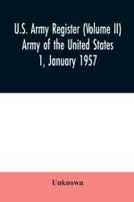 U.S. Army register (Volume II) Army of the United States 1, January 1957 af Unknown