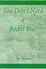 You Don't Need a Bodhi Tree af Tess Marcin