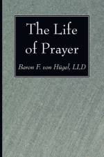 The Life of Prayer af Baron F LLD Von Hugel