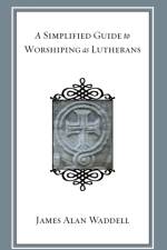 A Simplified Guide to Worshiping As Lutherans af Waddell James Alan Waddell