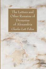 The Letters and Other Remains of Dionysius of Alexandria