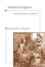 Wisdom's Daughters af Elizabeth G Watson