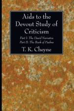Aids to the Devout Study of Criticism af T K Cheyne