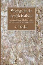 Sayings of the Jewish Fathers af C Taylor