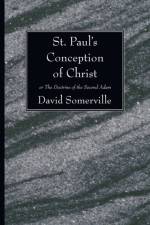St. Paul's Conception of Christ af David Somerville
