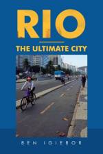 Rio - the Ultimate City af Ben Igiebor
