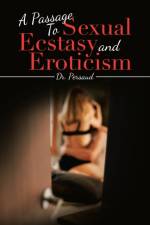 Passage to Sexual Ecstasy and Eroticism af Dr Persaud