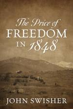 The Price of Freedom in 1848 af John Swisher