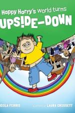 Happy Harry's World Turns Upside Down
