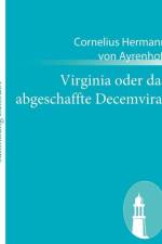 Virginia oder das abgeschaffte Decemvirat af Cornelius Hermann Von Ayrenhoff
