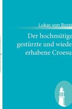 Der hochmutige, gesturzte und wieder erhabene Croesus af Lukas Von Bostel