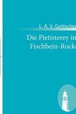 Die Pietisterey im Fischbein-Rocke af L A V Gottsched