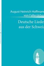 Deutsche Lieder aus der Schweiz af August Heinrich Hoffmann V Fallersleben