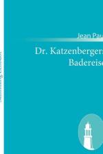 Dr. Katzenbergers Badereise af Jean Paul
