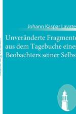 Unveranderte Fragmente aus dem Tagebuche eines Beobachters seiner Selbst af Johann Kaspar Lavater