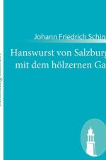 Hanswurst von Salzburg mit dem hoelzernen Gat af Johann Friedrich Schink