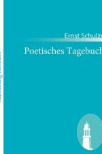 Poetisches Tagebuch af Ernst Schulze