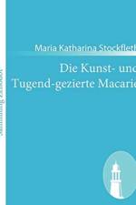 Kunst- und Tugend-gezierte Macarie af Maria Katharina Stockfleth