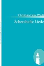 Scherzhafte Lieder af Christian Felix Weisse