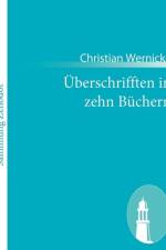 UEberschrifften in zehn Buchern af Christian Wernicke