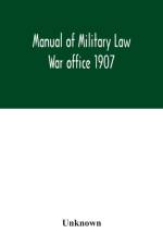 Manual of Military Law; War office 1907 af Unknown