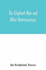 elephant man and other reminiscences af Sir Frederick Treves