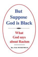 But Suppose God is Black af REV Dr Peter Pryce