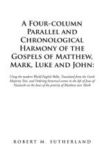 Four-Column Parallel and Chronological Harmony of the Gospels of Matthew, Mark, Luke and John af Robert M Sutherland