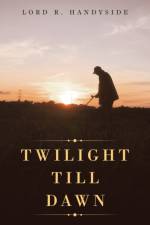Twilight Till Dawn af Lord R Handyside
