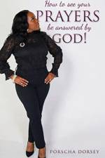 How to see your PRAYERS be answered by God! af Porscha Dorsey