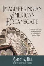 Imagineering an American Dreamscape af Barry R Hill