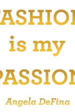 Fashion Is My Passion af Angela DeFina