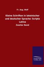 Kleine Schriften in lateinischer und deutscher Sprache af Fr Aug Wolf