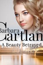 A Beauty Betrayed (Barbara Cartland's Pink Collection 132) af Barbara Cartland