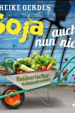 Soja nun auch nicht - Kulinarischer Kriminalroman af Heike Gerdes