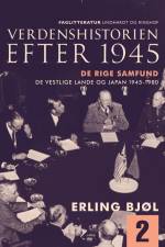 Verdenshistorien efter 1945. De rige samfund. De vestlige lande og Japan 1945-1980. Bind 2 af Erling Bjøl