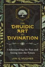 The Druidic Art of Divination af Jon G. Hughes