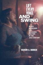 Lift Every Voice and Swing af Vaughn A. Booker