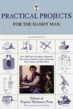 Practical Projects for the Handy Man af Editors of Popular Mechanics Press