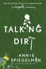 Talking Dirt af Annie (Annie Spiegleman) Spiegleman