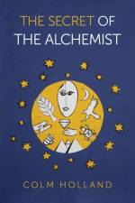 Secret of The Alchemist, The af Colm Holland