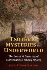 Esoteric Mysteries of the Underworld af Jean-Pierre Bayard