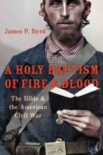 A Holy Baptism of Fire and Blood af James P. (Associate Professor of American Religious History Byrd