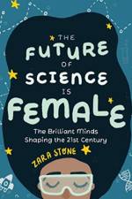 The Future of Science is Female af Zara Stone
